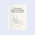 A Practical Guide For Foot Drop